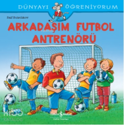 Arkadaşim Futbol Antrenörü Dünyayi Öğreniyorum