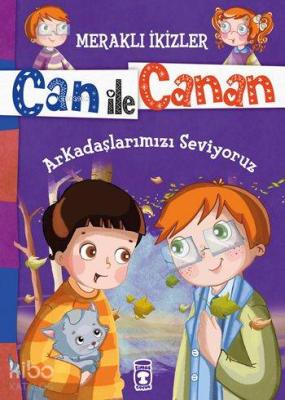 Arkadaşlarımızı Seviyoruz (7+ Yaş); Meraklı İkizler Can ile Canan