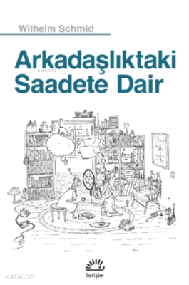 Arkadaşlıktaki Saadete Dair