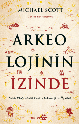 Arkeolojinin İzinde;Sekiz Olağanüstü Keşifle Arkeolojinin Öyküsü Micha