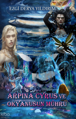 Arpina Cyrus ve Okyanusun Mührü Ezgi Derya Yıldırım