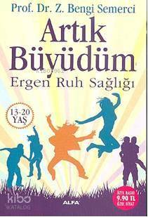 Artık Büyüdüm; Ergen Ruh Sağlığı 13-20 Yaş