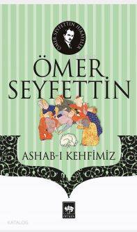 Ashab ı Kehfimiz Ömer Seyfettin