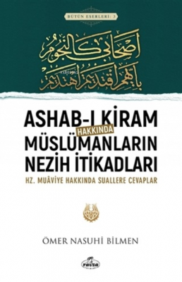 Ashab-ı Kiram Hakkında Müslümanların Nezih İtikadları ;Hz.Muaviye Hakkındaki Suallere Cevaplar