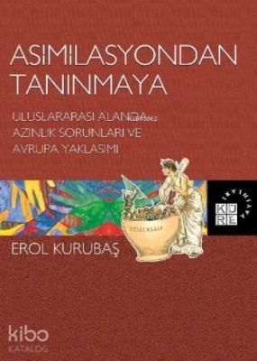 Asimilasyondan Tanınmaya; Uluslararası Alanda Azınlık Sorunları ve Avrupa Yaklaşımı