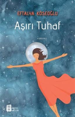 Aşırı Tuhaf Eftalya Köseoğlu