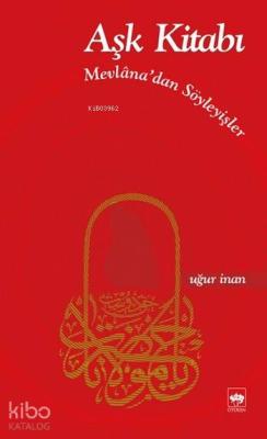 Aşk Kitabı; Mevlanâ'dan Söyleyişler