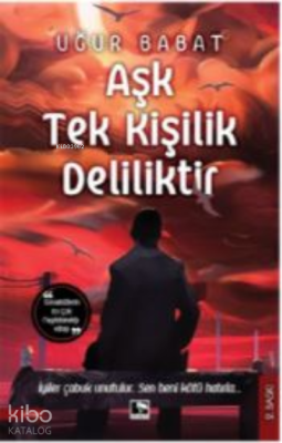 Aşk Tek Kişilik Deliliktir