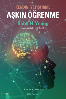 Aşkın Öğrenme – Kendini Yetiştirme Scott H. Young