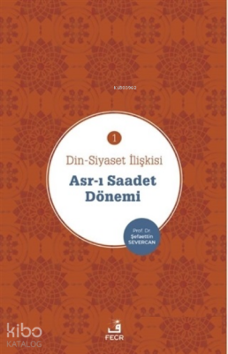 Asr-ı Saadet Dönemi - Din-Siyaset İlişkisi 1