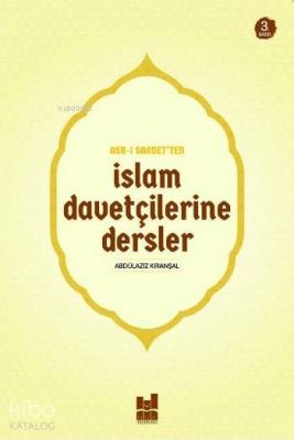 Asr-ı Saadet'ten İslam Davetçilerine Dersler