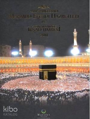 Asrın Müceddidi Mahmut Efendi Hazretleri ile Huzur İkliminde İrşad Umresi 2014