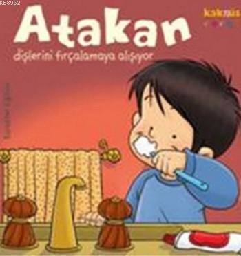 Atakan Dişlerini Fırçalamaya Çalışıyor (Ciltli)