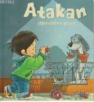 Atakan Süpermarkete Gidiyor (Sert Kapak)