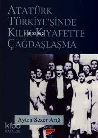 Atatürk Türkiyesi´nde Kılık Kıyafette Çağdaşlaşma