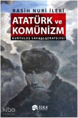 Atatürk ve Komünizm Kurtuluş Savaşı Stratejisi