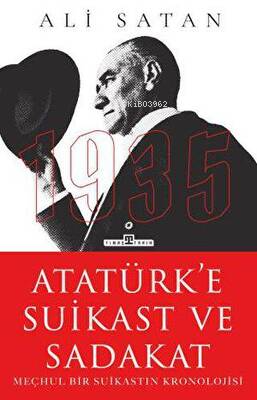 Atatürk'e Suikast ve Sadakat Ali Satan