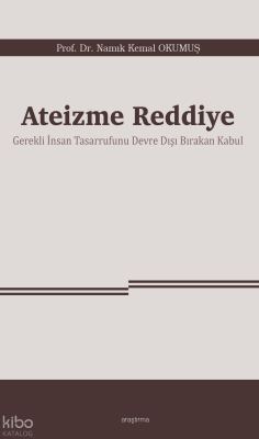 Ateizme Reddiye;Gerekli İnsan Tasarrufunu Devre Dışı Bırakan Kabul