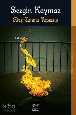 Ateş Canına Yapışsın