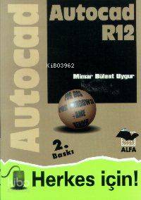 Autocad R12; Herkes İçin!