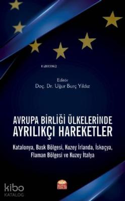 Avrupa Birliği Ülkelerinde Ayrılıkçı Hareketler; Katalonya, Bask Bölgesi, Kuzey İrlanda, İskoçya, Flaman Bölgesi ve Kuzey İtalya