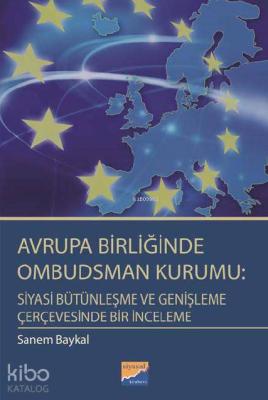Avrupa Birliğinde Ombudsman Kurumu; Siyasi Bütünleşme ve Genişleme Çerçevesinde Bir İnceleme