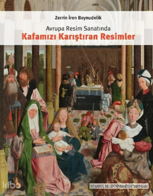 Avrupa Resim Sanatında Kafamızı Karıştıran Resimler Zerrin İren Boynud