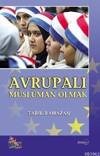 Avrupalı Müslüman Olmak Tarık Ramazan