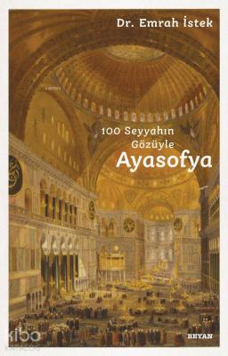 Ayasofya; 100 Seyyahın Gözüyle