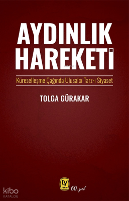 Aydınlık Hareketi;Küreselleşme Çağında Ulusalcı Tarz-ı Siyaset