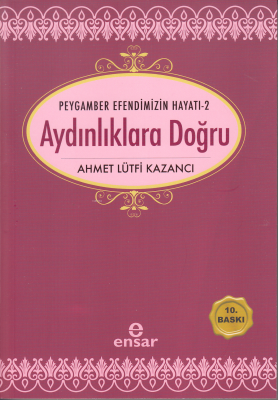 Aydınlıklara Doğru; Peygamber Efendimizin Hayatı-2
