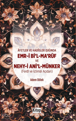 Ayetler Ve Hadisler Işığında Emr-i Bi'l-Maruf Ve Nehy-i Ani'l Münker (Ferdi Ve İçtimai Açıdan )