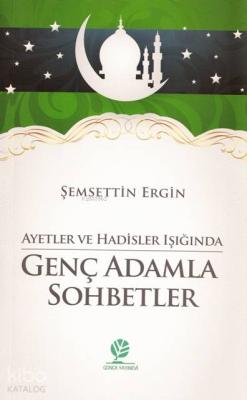 Ayetler ve Hadisler Işığında Genç Adamla Sohbetler Şemsettin Ergin