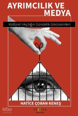 Ayrımcılık ve Medya;Kültürel Irkçılığın Gündelik Görünümleri