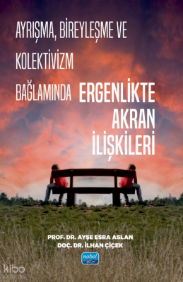 Ayrışma, Bireyleşme ve Kolektivizm Bağlamında Ergenlikte Akran İlişkileri