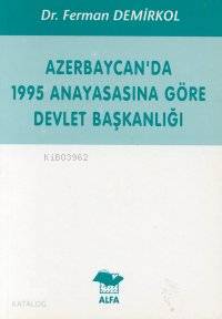 Azerbaycan´da 1995 Anayasasına Göre Devlet Başkanlığı