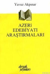 Azeri Edebiyatı Araştırmaları Yavuz Akpınar