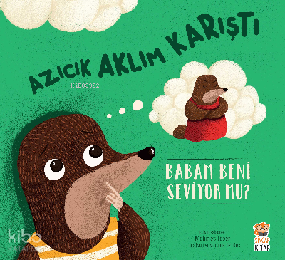 Azıcık Aklım Karıştı - Babam Beni Seviyor Mu? Mehmet Teber