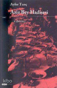 Aziz Bey Hadisesi Ayfer Tunç