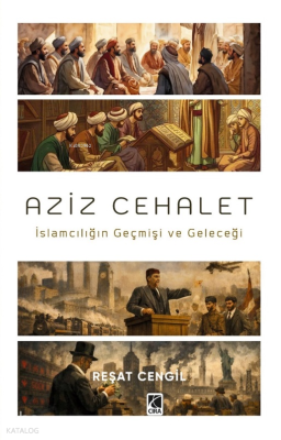 Aziz Cehalet;İslamcılığın Geçmişi ve Geleceği Reşat Cengil
