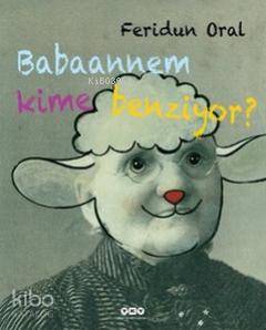 Babaannem Kime Benziyor; (3-8 Yaş)