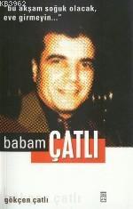 Babam Çatlı Gökçen Çatlı
