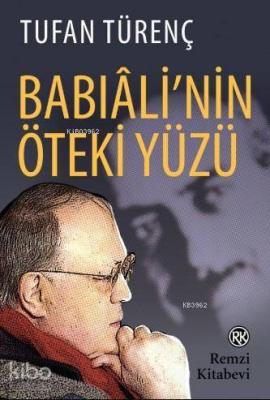 Babıâli'nin Öteki Yüzü; Duayen gazeteciden anılar, tanıklıklar...