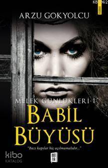 Babil Büyüsü - Melek Günlükleri 1; "Bazı kapılar hiç açılmamalıdır..."