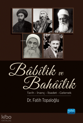 Babilik ve Bahailik - Tarih – İnanç – İbadet – Gelenek