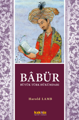 Babür Şah;Büyük Türk Hükümdarı Harold Lamb