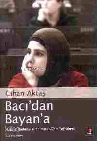 Bacı'dan Bayan'a Cihan Aktaş