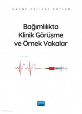Bağımlılıkta Klinik Görüşme ve Örnek Vakalar Hande Çelikay Söyler