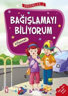 Bağışlamayı Biliyorum - Affetmek (7+ Yaş); Erdemler Dizisi - 2