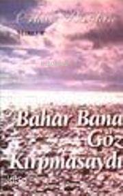 Bahar Bana Göz Kırpmasaydı